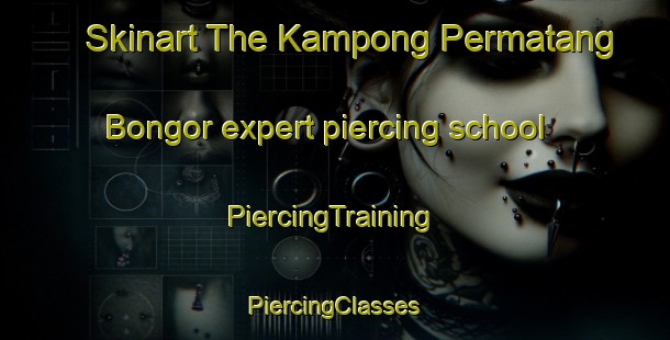 Skinart The Kampong Permatang Bongor expert piercing school | #PiercingTraining #PiercingClasses #SkinartTraining-Malaysia