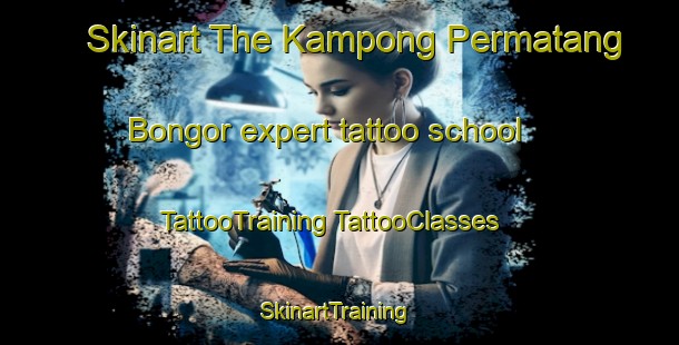 Skinart The Kampong Permatang Bongor expert tattoo school | #TattooTraining #TattooClasses #SkinartTraining-Malaysia