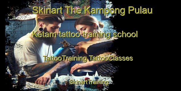 Skinart The Kampong Pulau Ketam tattoo training school | #TattooTraining #TattooClasses #SkinartTraining-Malaysia