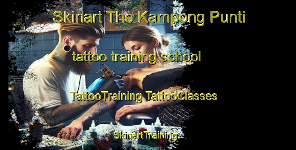 Skinart The Kampong Punti tattoo training school | #TattooTraining #TattooClasses #SkinartTraining-Malaysia