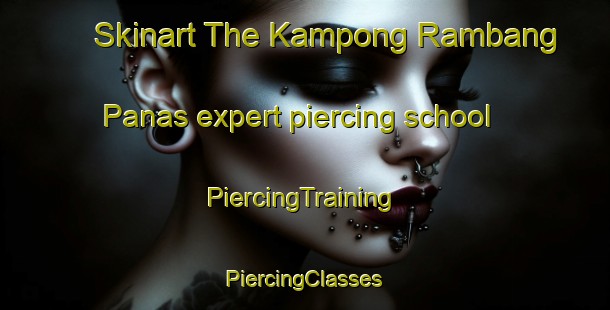 Skinart The Kampong Rambang Panas expert piercing school | #PiercingTraining #PiercingClasses #SkinartTraining-Malaysia