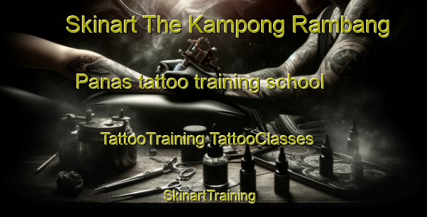 Skinart The Kampong Rambang Panas tattoo training school | #TattooTraining #TattooClasses #SkinartTraining-Malaysia