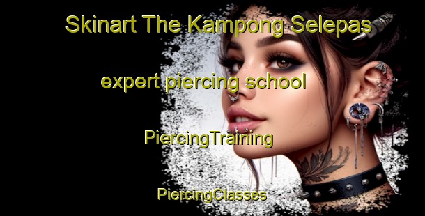 Skinart The Kampong Selepas expert piercing school | #PiercingTraining #PiercingClasses #SkinartTraining-Malaysia