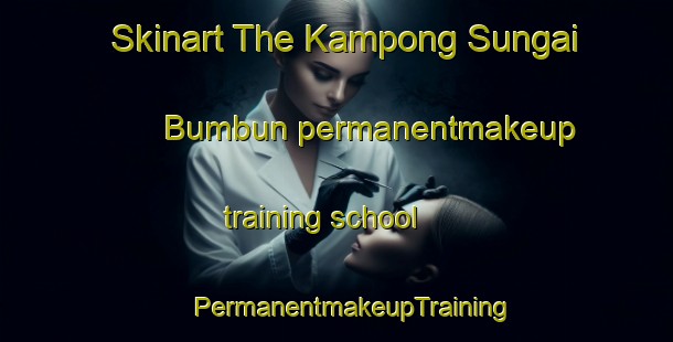 Skinart The Kampong Sungai Bumbun permanentmakeup training school | #PermanentmakeupTraining #PermanentmakeupClasses #SkinartTraining-Malaysia