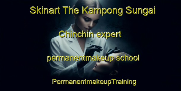 Skinart The Kampong Sungai Chinchin expert permanentmakeup school | #PermanentmakeupTraining #PermanentmakeupClasses #SkinartTraining-Malaysia