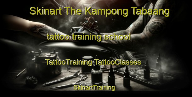 Skinart The Kampong Tabaang tattoo training school | #TattooTraining #TattooClasses #SkinartTraining-Malaysia