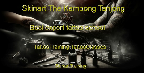 Skinart The Kampong Tanjong Besi expert tattoo school | #TattooTraining #TattooClasses #SkinartTraining-Malaysia