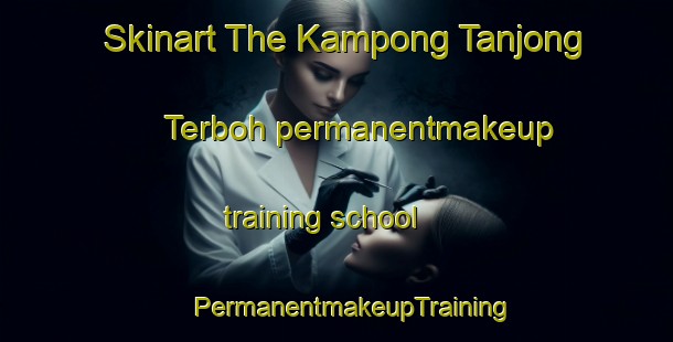 Skinart The Kampong Tanjong Terboh permanentmakeup training school | #PermanentmakeupTraining #PermanentmakeupClasses #SkinartTraining-Malaysia