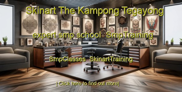Skinart The Kampong Tegayong expert smp school | SmpTraining | SmpClasses | SkinartTraining-Malaysia