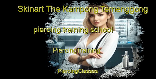 Skinart The Kampong Temenggong piercing training school | #PiercingTraining #PiercingClasses #SkinartTraining-Malaysia