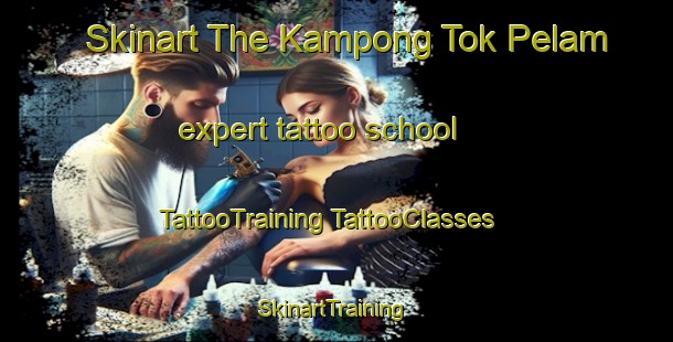 Skinart The Kampong Tok Pelam expert tattoo school | #TattooTraining #TattooClasses #SkinartTraining-Malaysia