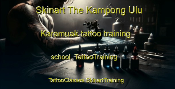 Skinart The Kampong Ulu Karamuak tattoo training school | #TattooTraining #TattooClasses #SkinartTraining-Malaysia