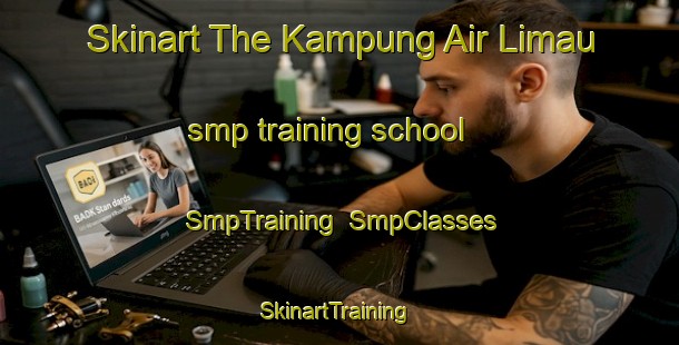 Skinart The Kampung Air Limau smp training school | SmpTraining | SmpClasses | SkinartTraining-Malaysia
