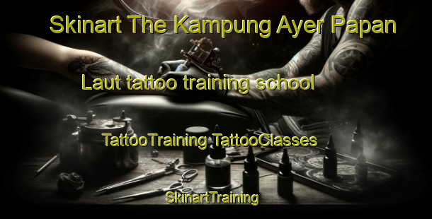 Skinart The Kampung Ayer Papan Laut tattoo training school | #TattooTraining #TattooClasses #SkinartTraining-Malaysia