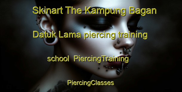 Skinart The Kampung Bagan Datuk Lama piercing training school | #PiercingTraining #PiercingClasses #SkinartTraining-Malaysia