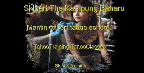 Skinart The Kampung Baharu Mantin expert tattoo school | #TattooTraining #TattooClasses #SkinartTraining-Malaysia