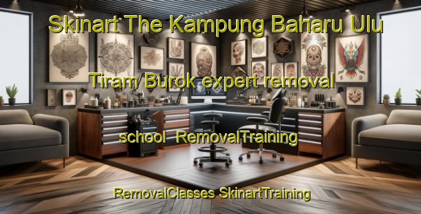 Skinart The Kampung Baharu Ulu Tiram Burok expert removal school | #RemovalTraining #RemovalClasses #SkinartTraining-Malaysia