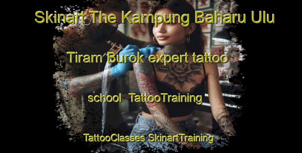 Skinart The Kampung Baharu Ulu Tiram Burok expert tattoo school | #TattooTraining #TattooClasses #SkinartTraining-Malaysia