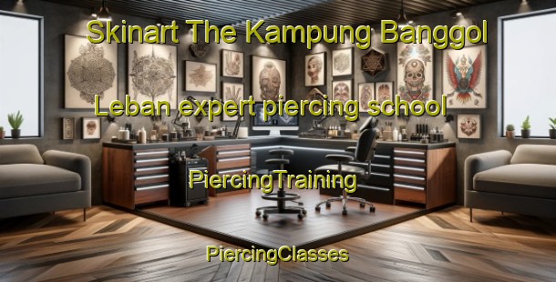 Skinart The Kampung Banggol Leban expert piercing school | #PiercingTraining #PiercingClasses #SkinartTraining-Malaysia