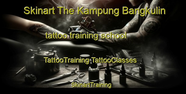 Skinart The Kampung Bangkulin tattoo training school | #TattooTraining #TattooClasses #SkinartTraining-Malaysia