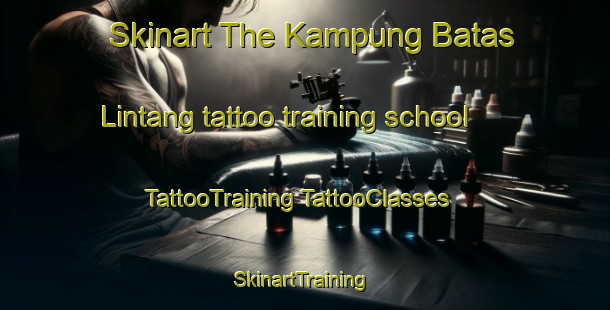 Skinart The Kampung Batas Lintang tattoo training school | #TattooTraining #TattooClasses #SkinartTraining-Malaysia