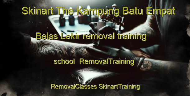 Skinart The Kampung Batu Empat Belas Lekir removal training school | #RemovalTraining #RemovalClasses #SkinartTraining-Malaysia