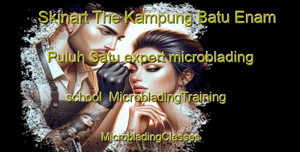 Skinart The Kampung Batu Enam Puluh Satu expert microblading school | #MicrobladingTraining #MicrobladingClasses #SkinartTraining-Malaysia