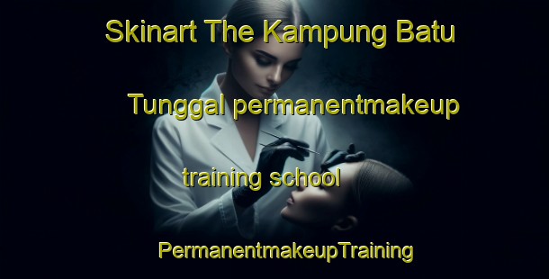 Skinart The Kampung Batu Tunggal permanentmakeup training school | #PermanentmakeupTraining #PermanentmakeupClasses #SkinartTraining-Malaysia