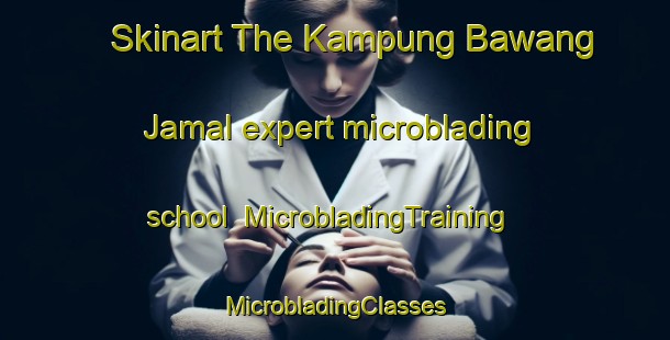 Skinart The Kampung Bawang Jamal expert microblading school | #MicrobladingTraining #MicrobladingClasses #SkinartTraining-Malaysia