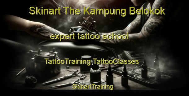 Skinart The Kampung Belokok expert tattoo school | #TattooTraining #TattooClasses #SkinartTraining-Malaysia