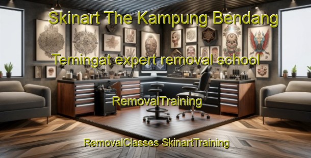 Skinart The Kampung Bendang Temingat expert removal school | #RemovalTraining #RemovalClasses #SkinartTraining-Malaysia