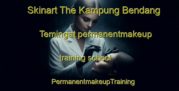 Skinart The Kampung Bendang Temingat permanentmakeup training school | #PermanentmakeupTraining #PermanentmakeupClasses #SkinartTraining-Malaysia