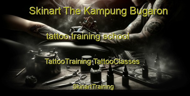 Skinart The Kampung Bugaron tattoo training school | #TattooTraining #TattooClasses #SkinartTraining-Malaysia