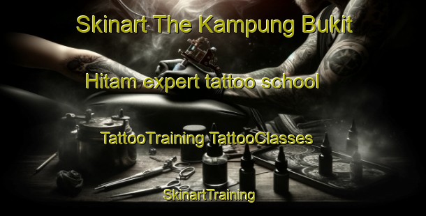 Skinart The Kampung Bukit Hitam expert tattoo school | #TattooTraining #TattooClasses #SkinartTraining-Malaysia