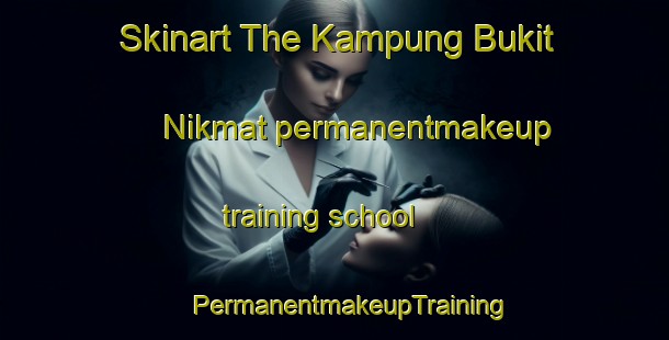 Skinart The Kampung Bukit Nikmat permanentmakeup training school | #PermanentmakeupTraining #PermanentmakeupClasses #SkinartTraining-Malaysia