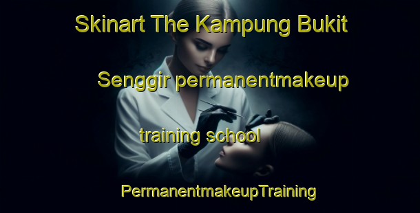 Skinart The Kampung Bukit Senggir permanentmakeup training school | #PermanentmakeupTraining #PermanentmakeupClasses #SkinartTraining-Malaysia