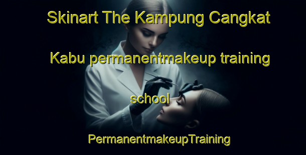 Skinart The Kampung Cangkat Kabu permanentmakeup training school | #PermanentmakeupTraining #PermanentmakeupClasses #SkinartTraining-Malaysia