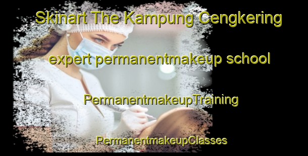 Skinart The Kampung Cengkering expert permanentmakeup school | #PermanentmakeupTraining #PermanentmakeupClasses #SkinartTraining-Malaysia