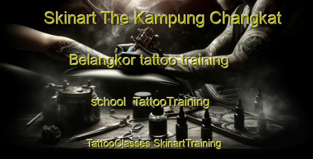 Skinart The Kampung Changkat Belangkor tattoo training school | #TattooTraining #TattooClasses #SkinartTraining-Malaysia