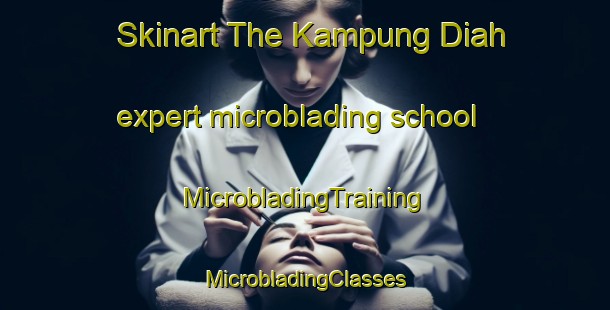 Skinart The Kampung Diah expert microblading school | #MicrobladingTraining #MicrobladingClasses #SkinartTraining-Malaysia