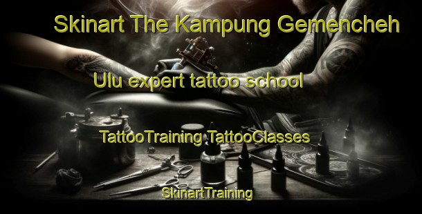 Skinart The Kampung Gemencheh Ulu expert tattoo school | #TattooTraining #TattooClasses #SkinartTraining-Malaysia