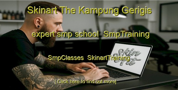 Skinart The Kampung Gerigis expert smp school | SmpTraining | SmpClasses | SkinartTraining-Malaysia