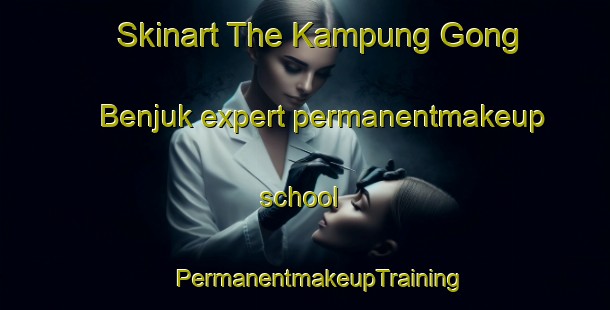 Skinart The Kampung Gong Benjuk expert permanentmakeup school | #PermanentmakeupTraining #PermanentmakeupClasses #SkinartTraining-Malaysia