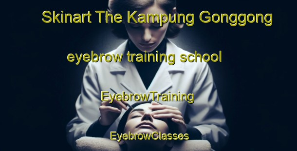 Skinart The Kampung Gonggong eyebrow training school | EyebrowTraining | EyebrowClasses | SkinartTraining-Malaysia
