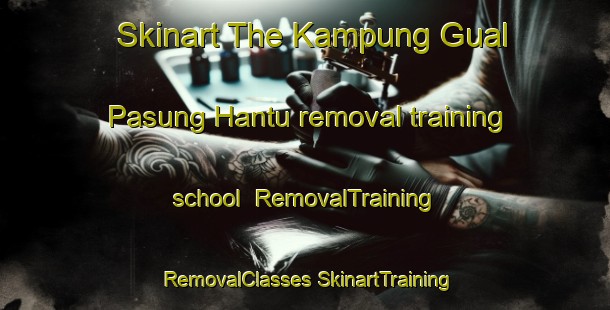 Skinart The Kampung Gual Pasung Hantu removal training school | #RemovalTraining #RemovalClasses #SkinartTraining-Malaysia