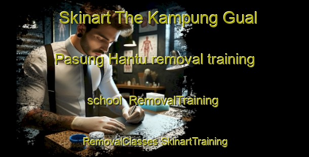 Skinart The Kampung Gual Pasung Hantu removal training school | #RemovalTraining #RemovalClasses #SkinartTraining-Malaysia