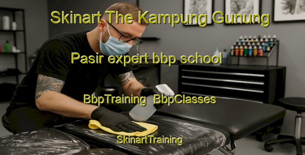 Skinart The Kampung Gunung Pasir expert bbp school | BbpTraining | BbpClasses | SkinartTraining-Malaysia