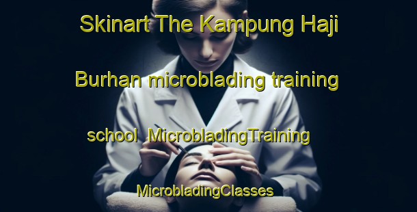Skinart The Kampung Haji Burhan microblading training school | MicrobladingTraining | MicrobladingClasses | SkinartTraining-Malaysia