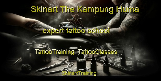 Skinart The Kampung Huma expert tattoo school | TattooTraining | TattooClasses | SkinartTraining-Malaysia