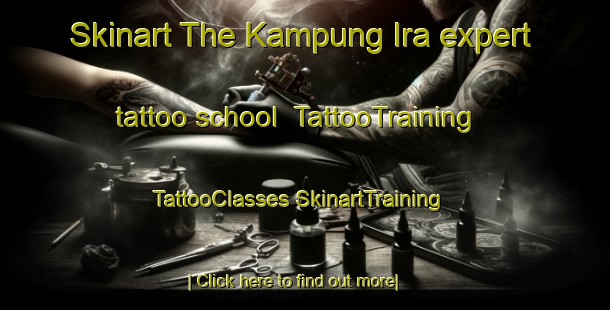 Skinart The Kampung Ira expert tattoo school | #TattooTraining #TattooClasses #SkinartTraining-Malaysia